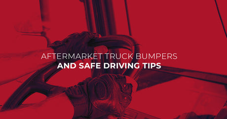 Aftermarket Truck Bumpers and Safe Driving Tips