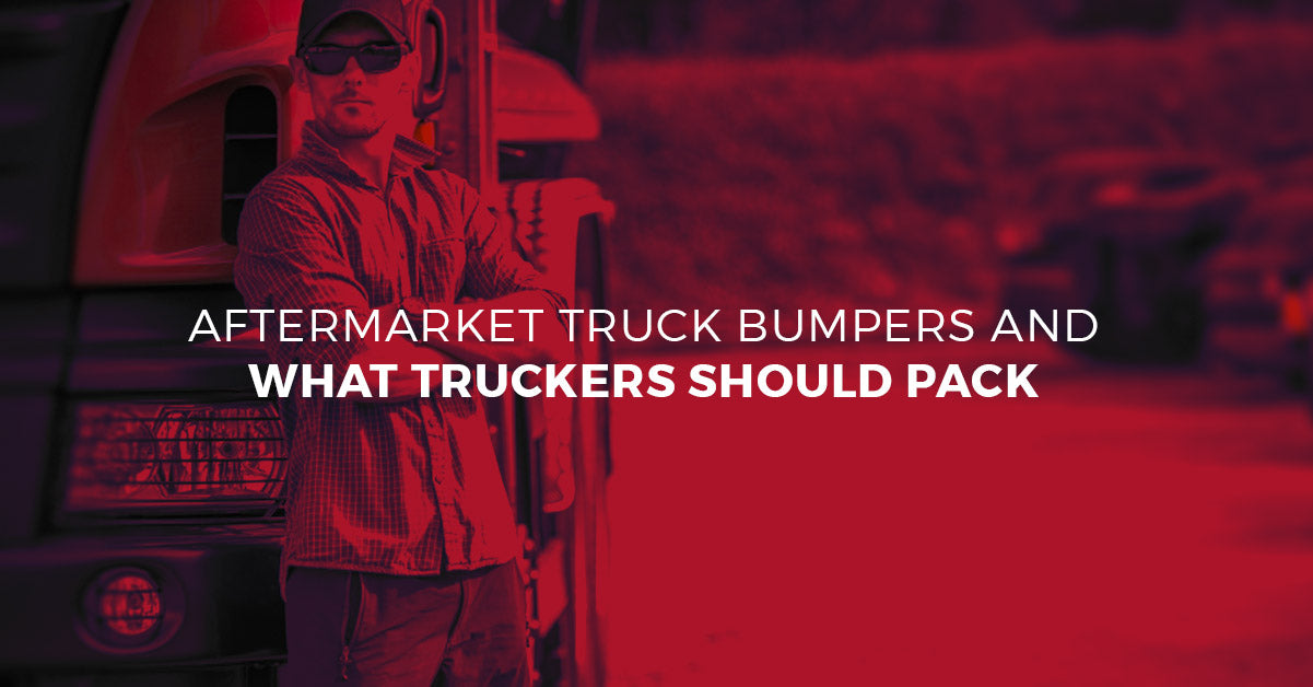 Aftermarket Truck Bumpers and What Truckers Should Pack