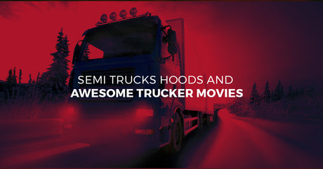 Semi Trucks Hoods and Awesome Trucker Movies