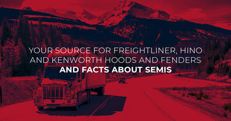 Your Source for Freightliner, Hino and Kenworth hoods and fenders and Facts About Semis